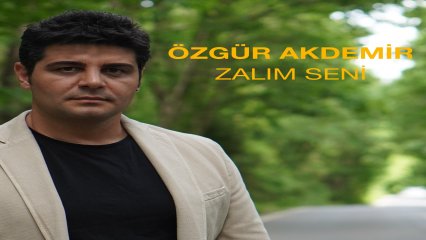 Özgür Akdemir -Zalim Seni